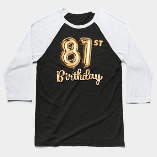 81st Birthday Gifts - Party Balloons Gold Baseball T-Shirt